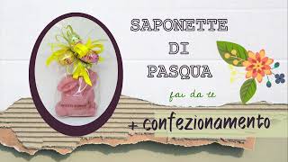 Saponette di Pasqua 🌷 idea regalo Fai da Te  TUTORIAL sapone fatto in casa  con Confezionamento [upl. by Sivehc]