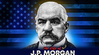 The Life of JP Morgan Power Influence and the American Economy [upl. by Genia]