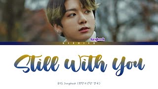 BTS Jungkook  Still With You Lyrics Color Coded LyricsKanRomEng [upl. by Zsolway]