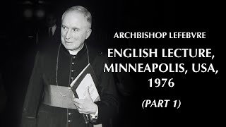 Archbishop Lefebvre Lecture English  Minneapolis USA 1976 Part 1 [upl. by Lipski639]