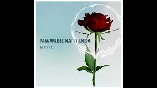 Mwambie Nampenda  Majid East [upl. by Nysilla44]