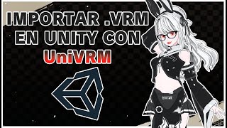 Como instalar UniVRM  Importar vrm en Unity [upl. by Bobbe]