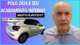 POLO 2024 e seu ACABAMENTO INTERNO Tem MUITO PLÁSTICO e você NÃO COMPRA por isso [upl. by Noelyn381]