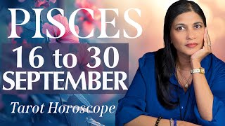 PISCES Tarot reading from 16 to 30 September 2024 [upl. by Robinette]