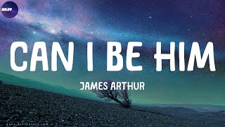 James Arthur  Can I Be Him Lyrics [upl. by Egdirdle]