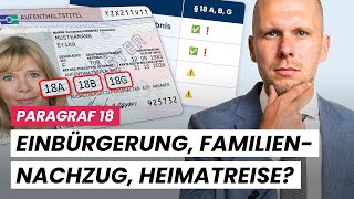 Paragraf 18 AufenthG Einbürgerung Familiennachzug Heimatreise möglich [upl. by Dela]