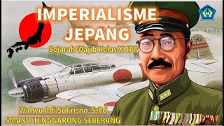 KELAS XI IPA  IMPERIALISME JEPANG  Sejarah Wajib [upl. by Halullat]