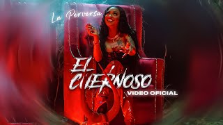 La Perversa  Cuernoso Video Oficial [upl. by Leahcimaj]