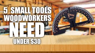 5 Tools Under 30 Every Woodworker Needs [upl. by Doolittle]