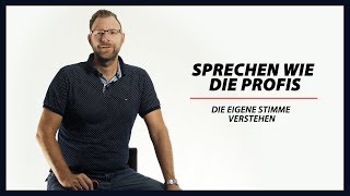 Die eigene Stimme verstehen – Sprechen wie die Profis [upl. by Hodosh]