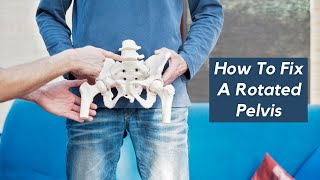 How To Fix A Rotated Pelvis [upl. by Haneehs]