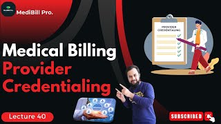 Provider Credentialing in Medical Billing  Complete Process amp Instructions  Benefits  Lecture 40 [upl. by Nesnar]