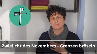 Zwielicht des Novembers  Grenzen bröseln Zahnputzandacht vom 231124 mit Diakonin Janine Förster [upl. by Goldarina901]