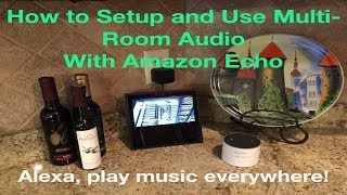 How to Setup and use Multi Room Audio with Amazon Echo Devices [upl. by Delwin]