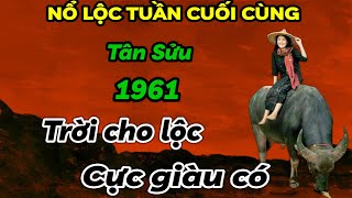 UNG DUNG HƯỞNG LỘC TRỜI CHO TÂN SỬU 1961 NỔ LỘC CỰC LỚN 7 NGÀY CUỐI THÁNG 6 ÂM LỊCH GIÀU CỰC GIÀU [upl. by Ylram]