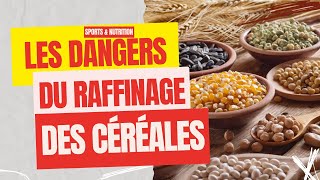 DANGERS DU RAFFINAGE DES CÉRÉALES  SPORTS amp NUTRITION [upl. by Stilwell]