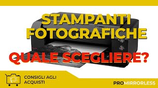 QUALE STAMPANTE FOTOGRAFICA SCEGLIERE [upl. by Luby647]