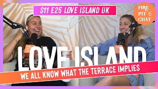 S11 E25 Love Island UK We All Know What The Terrace Implies A Love Island Recap Podcast Review [upl. by Aleiram]