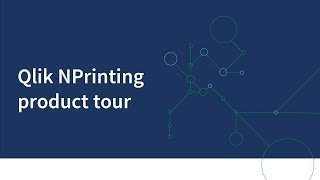 Qlik NPrinting Product Tour [upl. by Anaitsirhc]