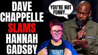 Dave Chappelle SLAMS Hannah Gadsby Over Her Comments On Netflix The Closer [upl. by Magnus285]