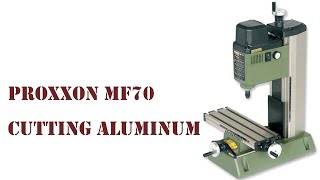 Proxxon MF70 Cutting Aluminum [upl. by Annaert]