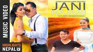 Jani Na Jani By Jiten Lepcha amp Melina Rai  New Nepali Song 2018  Ft Sameer Suchitra [upl. by Aminta]