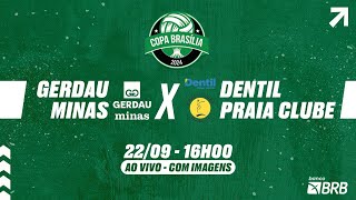 Copa Brasília de Vôlei 2024  Feminino  Gerdau Minas x Dentil Praia  Ao vivo com imagens [upl. by Idnerb]