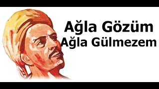 Ağla Gözüm Ağla Gülmezem  Yunus Emre Şiirleri  1 [upl. by Mallory]