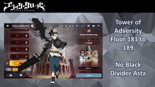 Tower of Adversity Floor 181 to 189 Clears with Black Asta [upl. by Odranoel]