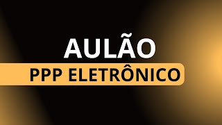 Aulão PPP Eletrônico [upl. by Htenek151]