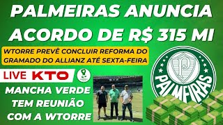 PALMEIRAS FECHA ACORDO DE R 315 MILHÕES  MANCHA TEVE REUNIÃO COM WTORRE SOBRE O ALLIANZ PARQUE [upl. by Potash]