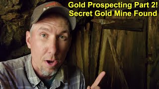 Gold Panning amp Prospecting Part 2 Secret Gold Mine Discovered [upl. by Goran]