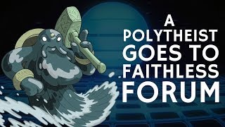 A Polytheist goes to Faithless Forum [upl. by Aluap]