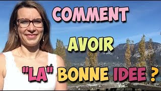 Comment trouver La bonne idée [upl. by Pardoes]