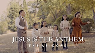 Jesus Is The Anthem  THE ASIDORS 2023 COVERS  Christian Worship Songs [upl. by Ymarej]