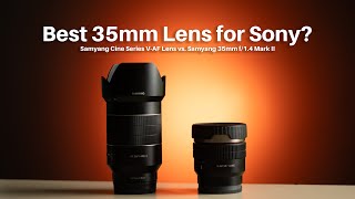 Best 35mm Lens for Sony Samyang VAF 35mm T19 VS Samyang 35mm f14 Mark II [upl. by Hajed226]