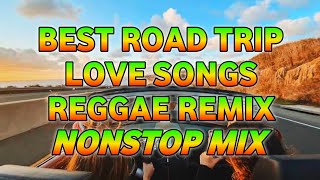 BEST ROAD TRIP LOVE SONGS  REGGAE REMIX  NONSTOP MIX  DJ SOYMIX [upl. by Notac785]