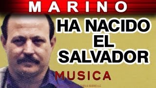 Marino  Ha Nacido El Salvador musica [upl. by Cyndia]