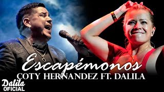 Dalila ft Coty Hernandez  Escapemonos │ Letra 2018 [upl. by Ydissahc]