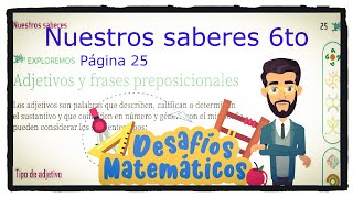 Adjetivos y frases preposicionales página 25 del libro de nuestros saberes de 6 grado de primaria [upl. by Asiral]