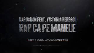 Kapushon feat Victoria Beregoi  Rap ca pe manele Koss amp Ovidiu Lupu Balkan Remix Radio Edit [upl. by Aicirpac]