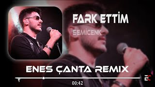 Semicenk  Fark Ettim Enes Çanta Remix [upl. by Jessika249]