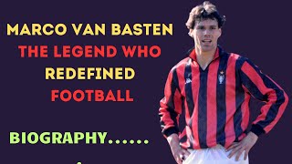 Marco van Basten The Legendary Footballer Who Changed the Game Forever [upl. by Kelbee]