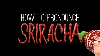 How to Correctly Pronounce SRIRACHA [upl. by Forcier603]