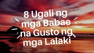 8 Ugali ng mga Babae na Gusto ng mga Lalaki [upl. by Gae]