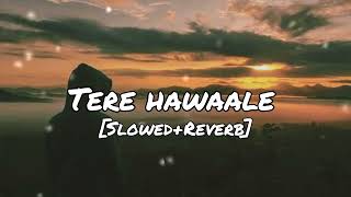 tere hawaale lofi  tere hawale arijit singh  tere hawaale  arijit singh  tseries [upl. by Epifano333]