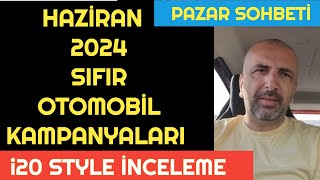 HAZİRAN 2024 SIFIR OTOMOBİL KAMPANYALARI AÇIKLANIYOR  Hyundai i20 Style İNCELEME [upl. by Mariken]