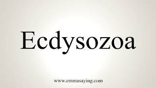 How To Pronounce Ecdysozoa [upl. by Schwab79]