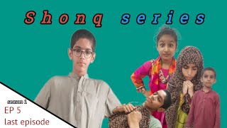 shonq series episode 5 last episode season 1Farhan khaleeq seerat Fatima Minahilhassam [upl. by Amadeus]