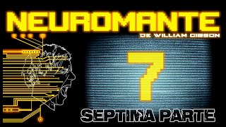 Audiolibro Neuromante  Septima Parte  de William Gibson  Cyberpunk [upl. by Nodmac]